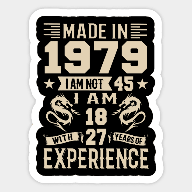 Made In 1979 I Am Not 45 I Am 18 With 27 Years Of Experience Sticker by Happy Solstice